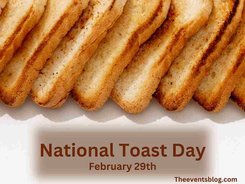 National Toast Day February 29, 2024 The Events Blog