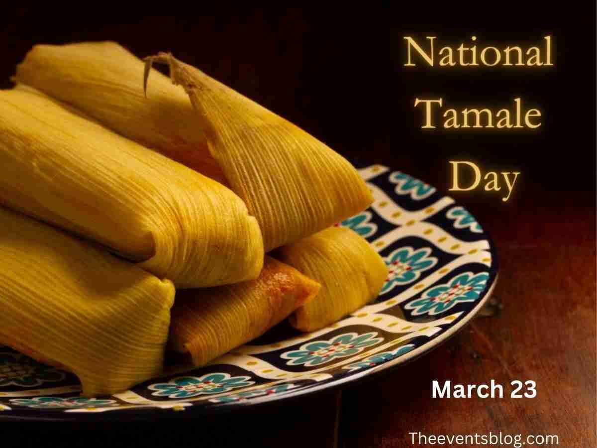 National Tamale Day 2024 March 23 The Events Blog