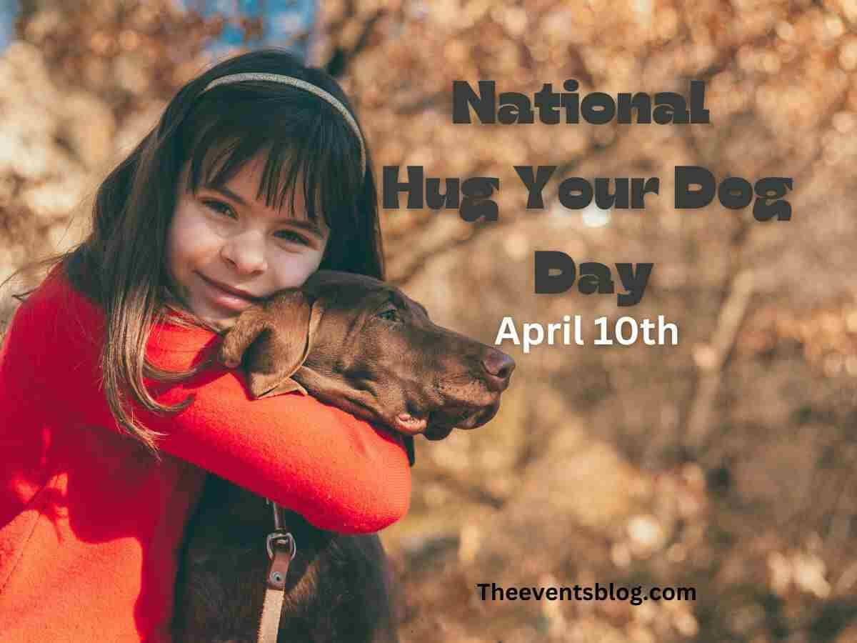 National Hug Your Dog Day April 10th, 2024 The Events Blog