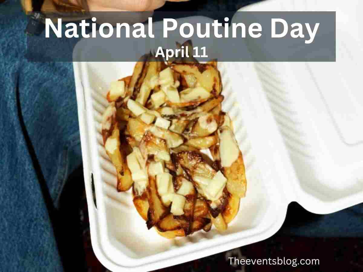 National Poutine Day April 11th, 2024 The Events Blog